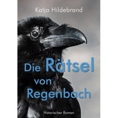 Die Rätsel von Regenbach, Taschenbuch von Katja Hildebrand, Tredition, 978-3-384-76222-1