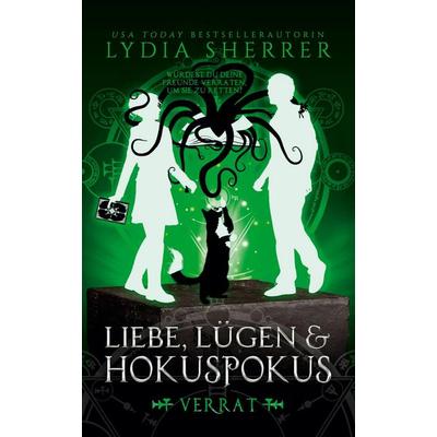 Liebe, Lügen & Hokuspokus - Verrat, Taschenbuch von Lydia Sherrer, BoD - Books on Demand