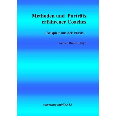 Coaching - Methoden und Porträts erfolgreicher Coaches, Taschenbuch von Werner Müller, Epubli, 978-3-7584-1077-2