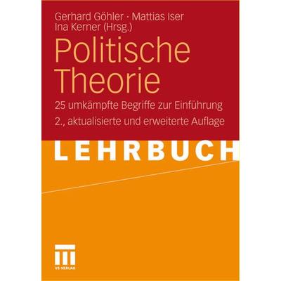 Politische Theorie, Taschenbuch von Gerhard Göhler,Mattias Iser,Ina Kerner, VS Verlag für Sozialwissenschaften, 978-3-531-16246-1