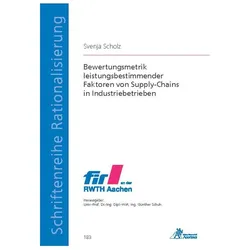 Bewertungsmetrik leistungsbestimmender Faktoren von Supply-Chains in Industriebetrieben, Fachbücher von Svenja Scholz