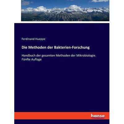 Die Methoden der Bakterien-Forschung, Taschenbuch von Ferdinand Hueppe, Hansebooks, 978-3-348-08409-3