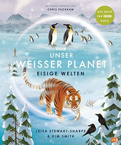 Leisa Stewart-Sharpe - Unser weißer Planet - Eisige Welten: Das Kindersachbuch zur BBC-Serie „Unser Planet“ (Die BBC-Unser-Planet-Reihe, Band 3) - Preis vom 30.09.2026 22:30:23 h