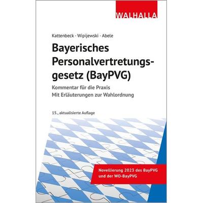 Bayerisches Personalvertretungsgesetz (BayPVG), Gebundene Ausgabe von Gerhard Wipijewski,Hermann Abele, Walhalla und Praetoria, 978-3-8029-8089-3