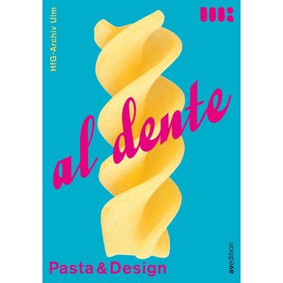Al dente, Taschenbuch von HfG-Archiv / Museum Ulm, Avedition, 978-3-89986-413-7