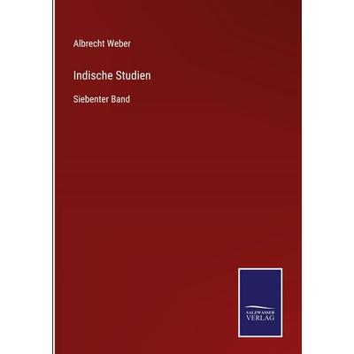 Indische Studien, Gebundene Ausgabe von Albrecht Weber, Salzwasser Verlag, 978-3-368-59360-5