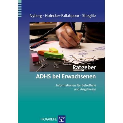 Ratgeber ADHS bei Erwachsenen, Taschenbuch von Elisabeth Nyberg,Maria Hofecker-Fallahpour,Rolf-Dieter Stieglitz, Hogrefe Verlag, 978-3-8017-2224-1