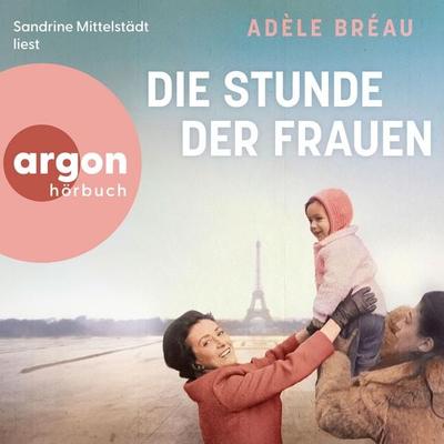 Die Stunde der Frauen - Adèle Bréau, Audio, 9783732490936