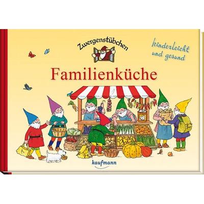 Zwergenstübchen Familienküche, Gebundene Ausgabe von Elke Schuster,Timo Schuster, Kaufmann, Ernst, 978-3-7806-2032-3