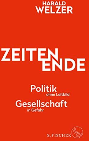 Harald Welzer - ZEITEN ENDE: Politik ohne Leitbild, Gesellschaft in Gefahr - Preis vom 09.10.2026 07:28:09 h