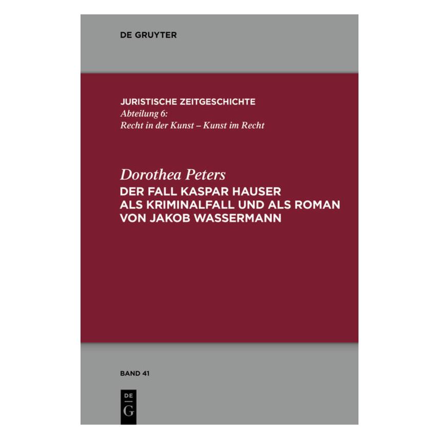 De Gruyter Der Fall Kaspar Hauser als Kriminalfall und als Roman von Jakob Wassermann (Deutsch, Softcover, Dorothea Peters) (55894845)