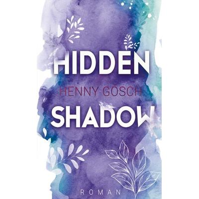 Hidden Shadow, Taschenbuch von Henny Gosch, BoD – Books on Demand, 978-3-7693-1167-9