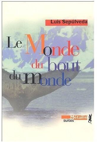 Luis Sepúlveda - Le monde du bout du monde - Preis vom 11.10.2026 03:10:56 h