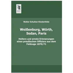 Weissenburg, Wörth, Sedan, Paris, Fachbücher von Walter Schultze-Klosterfelde