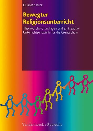 Elisabeth Buck - Bewegter Religionsunterricht: Theoretische Grundlagen und 45 kreative Unterrichtsentwürfe für die Grundschule - Preis vom 06.10.2026 07:26:00 h