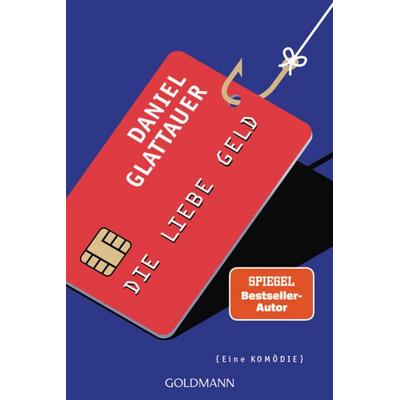 Die Liebe Geld, Taschenbuch von Daniel Glattauer, Goldmann
