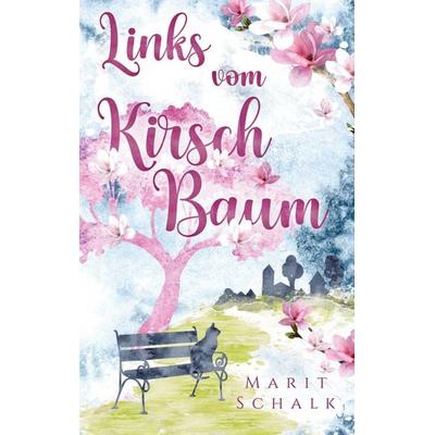 Links vom Kirschbaum, Taschenbuch von Marit Schalk, BoD – Books on Demand, 978-3-7557-0760-8