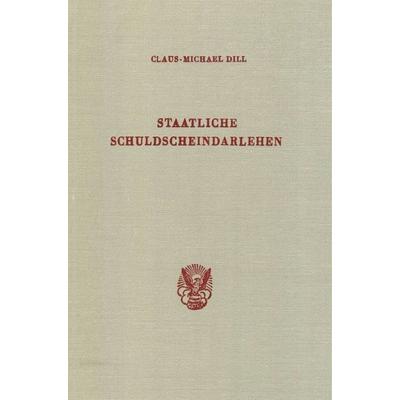 Staatliche Schuldscheindarlehen., Gebundene Ausgabe von Claus-Michael Dill, Duncker & Humblot, 978-3-428-05033-8