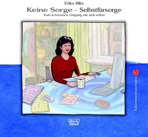 Erika Blitz - Keine Sorge - Selbstfürsorge: Vom achtsamen Umgang mit sich selbst - Preis vom 19.10.2026 19:33:35 h