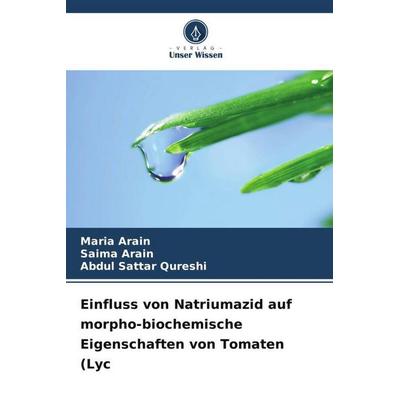 Arain, M: Einfluss von Natriumazid auf morpho-biochemische E, Taschenbuch von Maria Arain,Saima Arain,Abdul Sattar Qureshi, Verlag Unser Wissen,