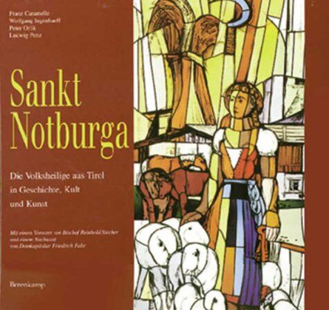 Franz Caramelle - Sankt Notburga. Die Volksheilige aus Tirol in Geschichte, Kult und Kunst. - Preis vom 15.10.2026 23:06:25 h