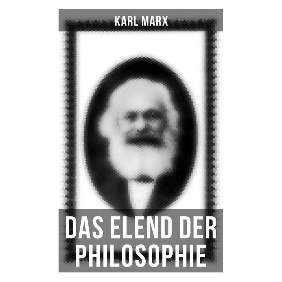 Musaicum Books Karl Marx: Das Elend der Philosophie (Deutsch, Softcover, Karl Marx) (56829911)