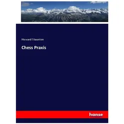 Chess Praxis, Fachbücher von Howard Staunton