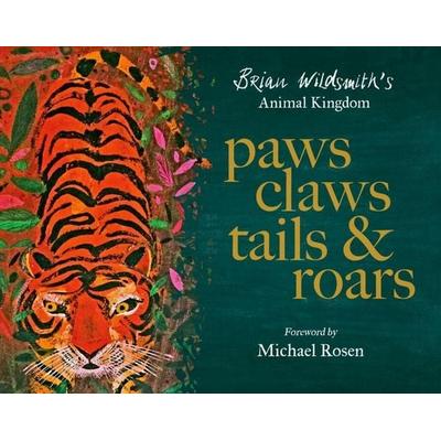 Paws, Claws, Tails, & Roars: Brian Wildsmith's Animal Kingdom, Gebundene Ausgabe von , Oxford University Press, 978-0-19-278421-6