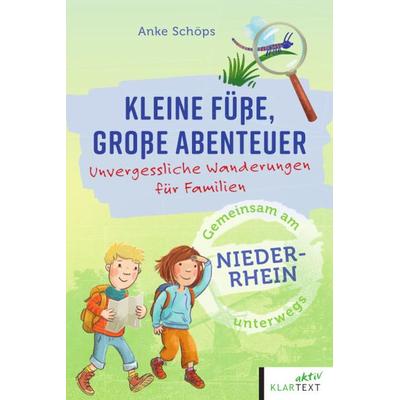 Kleine Füße, große Abenteuer am Niederrhein, Taschenbuch von Anke Schöps, Klartext, 978-3-8375-2655-4