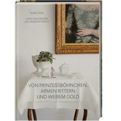 Hölker Verlag Von Prinzessböhnchen, armen Rittern und weißem Gold