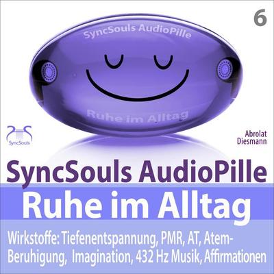 Ruhe im Alltag: Stress bewältigen, Durchatmen, Kraft sammeln mit Tiefenentspannung (SyncSouls AudioPille) - Torsten Abrolat,Franziska Diesmann, Audio,