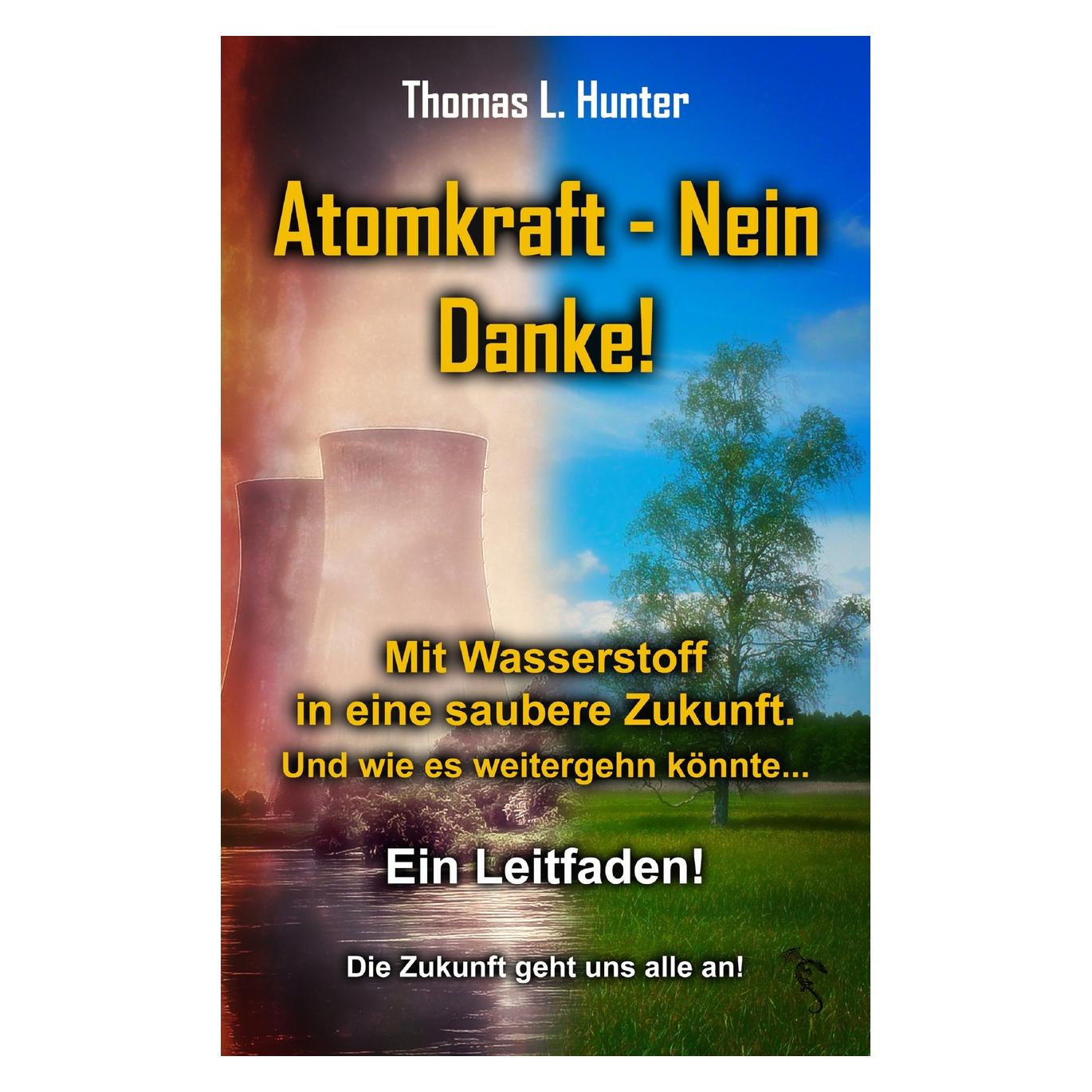 Hunter House Atomkraft - Nein Danke! Mit Wasserstoff in eine saubere Zukunft (Deutsch, Softcover, Thomas L Hunter, Thomas L. Hunter) (56191943)