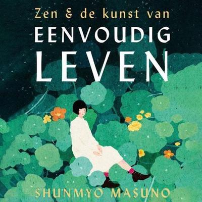 Zen & de kunst van eenvoudig leven - Shunmyo Masuno, Audio, 9789463634731
