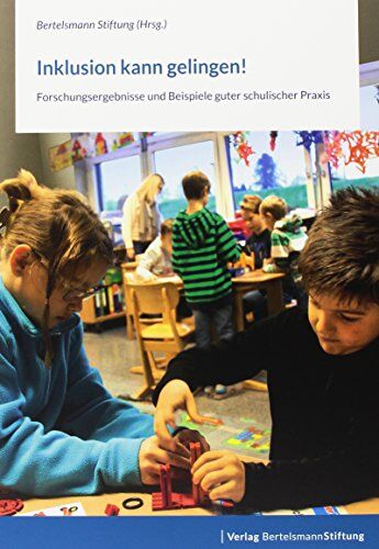 Bertelsmann Stiftung - Inklusion kann gelingen!: Forschungsergebnisse und Beispiele guter schulischer Praxis - Preis vom 30.09.2026 09:01:18 h