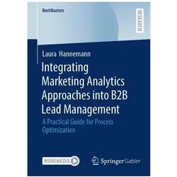 Integrating Marketing Analytics Approaches into B2B Lead Management, Fachbücher von Laura Hannemann