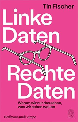 Tin Fischer - Linke Daten, Rechte Daten: Warum wir nur das sehen, was wir sehen wollen - Preis vom 15.10.2026 23:06:25 h