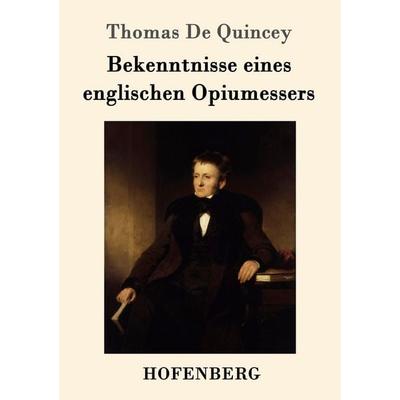 Bekenntnisse eines englischen Opiumessers, Taschenbuch von Thomas De Quincey, Hofenberg, 978-3-7437-0744-3