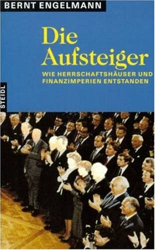Bernt Engelmann - Die Aufsteiger. Wie Herrschaftshäuser und Finanzimperien entstanden - Preis vom 09.10.2026 07:28:09 h