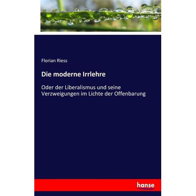 Die moderne Irrlehre, Taschenbuch von Florian Riess, Hansebooks, 978-3-7434-3972-6
