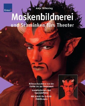 Antje Wilkening - Maskenbildnerei und Schminken fürs Theater: Bühnencharaktere von der Antike bis zur Gegenwart Grundtechniken, Spezialeffekte; Schritt-für-Schritt-Abbildungen - Preis vom 09.10.2026 07:28:09 h
