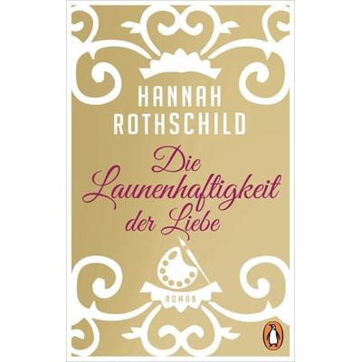 Die Launenhaftigkeit der Liebe, Taschenbuch von Hannah Rothschild, Penguin, 978-3-328-10204-5