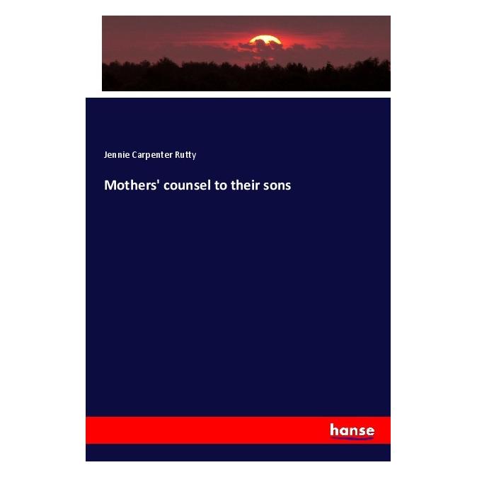 Hansebooks Mothers' counsel to their sons (Englisch, Softcover, Jennie Carpenter Rutty) (56065747)