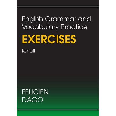 English Grammar and Vocabulary Practice Exercises for all, Taschenbuch von Felicien Dago, New Generation Publishing, 978-1-80369-605-8