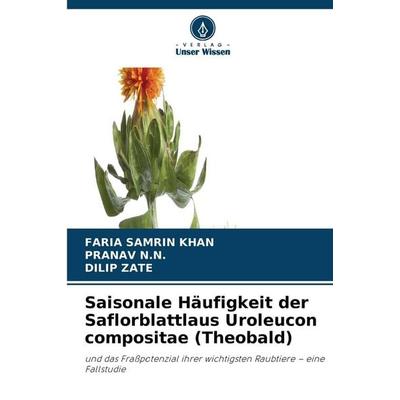 Saisonale Häufigkeit der Saflorblattlaus Uroleucon compositae (Theobald), Taschenbuch von Faria Samrin Khan,Pranav N. N.,Dilip Zate, Verlag Unser