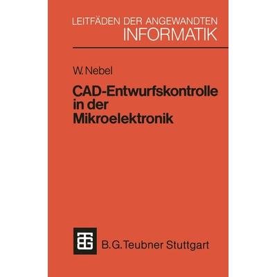 CAD-Entwurfskontrolle in der Mikroelektronik, Taschenbuch von Wolfgang Nebel, Vieweg & Teubner, 978-3-519-02476-7