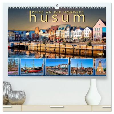 Reise an die Nordsee - Husum (hochwertiger Premium Wandkalender 2027 DIN A2 quer), Kunstdruck in Hochglanz