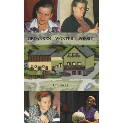 Gedanken - Wörter - Poesie, Gebundene Ausgabe von Christine Stöckl, Buchschmiede, 978-3-99152-838-8