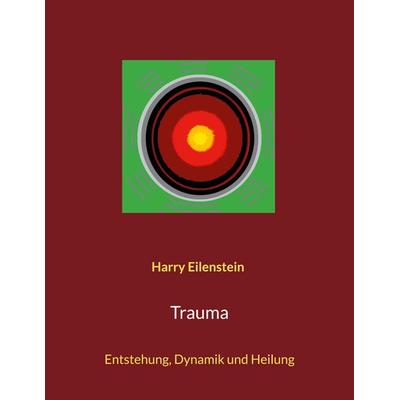 Trauma, Taschenbuch von Harry Eilenstein, BoD – Books on Demand, 978-3-7693-1726-8
