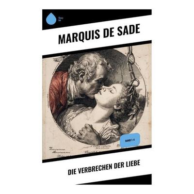 Die Verbrechen der Liebe, Taschenbuch von Marquis de Sade, Copycat, 978-80-283-9582-7