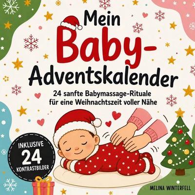 Mein Baby Adventskalender inkl. 24 sanfte Babymassage-Rituale, Taschenbuch von Melina Winterfell, BoD – Books on Demand, 978-3-696-73231-8